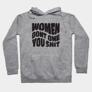 Women Don't Owe You Shit Hoodie